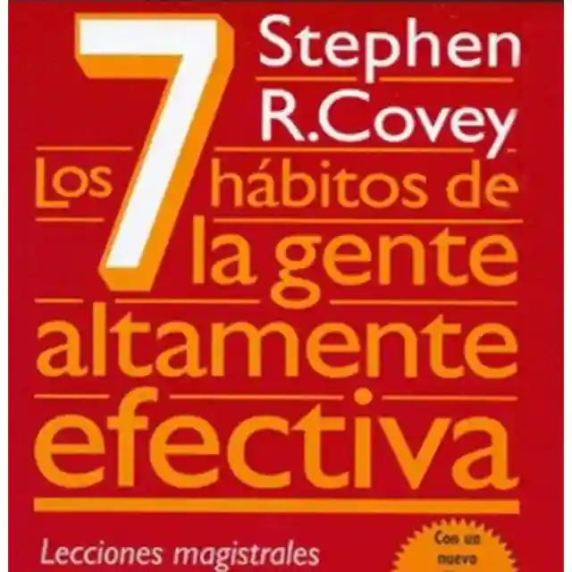 Los siete hábitos de la gente altamente efectiva